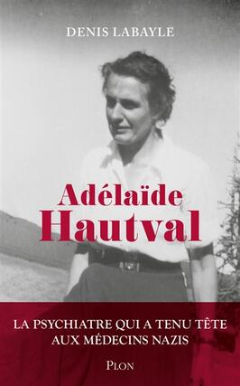 Adelaide Hautval  la psychiatre qui a tenu tet_Plon_9782259318419.jpg