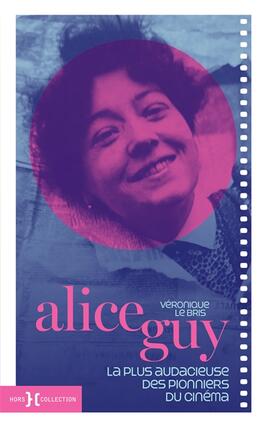 Alice Guy  la plus audacieuse des pionniers du ci_Hors collection_9782701404455.jpg