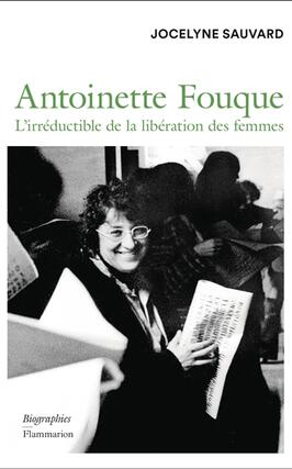 Antoinette Fouque  lirreductible de la liberat_Flammarion_9782080442376.jpg