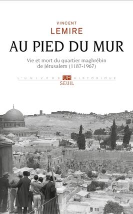 Au pied du Mur  vie et mort du quartier maghrebi_Seuil_9782021461954.jpg