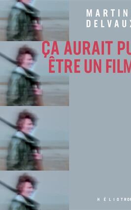 Ca aurait pu etre un film_Heliotrope_9782898221309.jpg