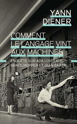 Comment le langage vint aux machines  enquete su_Flammarion_9782080511379.jpg
