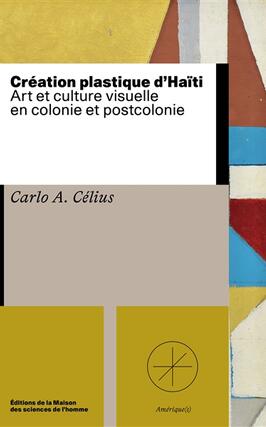 Creation plastique dHaïti  art et culture visuelle en colonie et postcolonie_Maison des sciences de lhomme.jpg