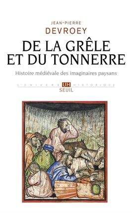 De la grele et du tonnerre  histoire medievale_Seuil_9782021562262.jpg