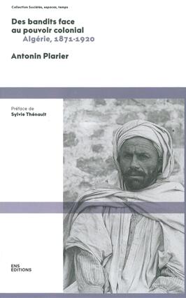 Des bandits face au pouvoir colonial  Algerie 1_ENS Editions_9791036208003.jpg