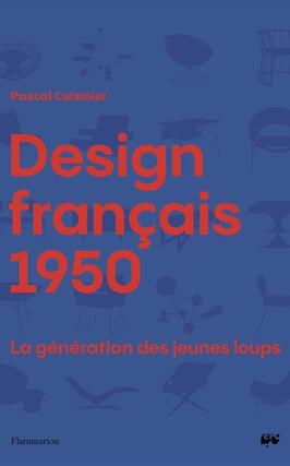 Design francais 1950  la generation des jeunes_Flammarion_EPC editions_9782080453396.jpg