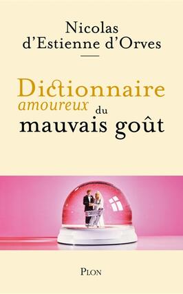 Dictionnaire amoureux du mauvais goût.jpg