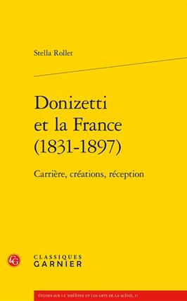 Donizetti et la France (1831-1897) : carrière, créations, réception.jpg