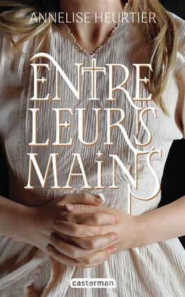 Entre leurs mains_Casterman_9782203290761.jpg