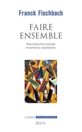 Faire ensemble  reconstruction sociale et sortie _Seuil_9782021532623.jpg
