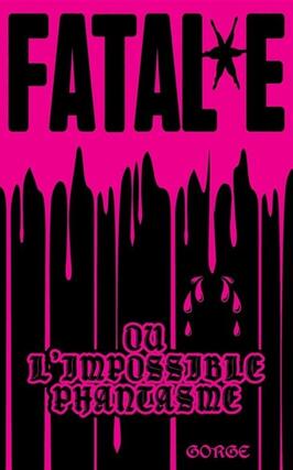 Fatale ou Limpossible phantasme_Editions Trou noir_9782488041003.jpg