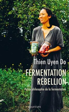 Fermentation rebellion  petite philosophie de la_Ed des Equateurs_9782382847008.jpg