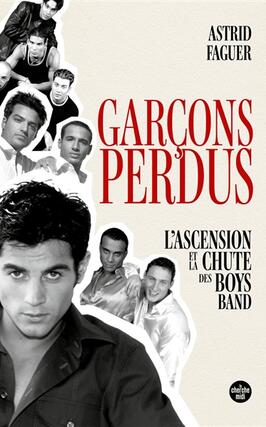 Garcons perdus  lascension et la chute des boys_Cherche Midi_9782749182094.jpg
