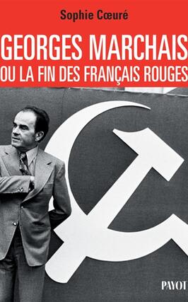Georges Marchais ou La fin des Francais rouges_Payot_9782228939690.jpg