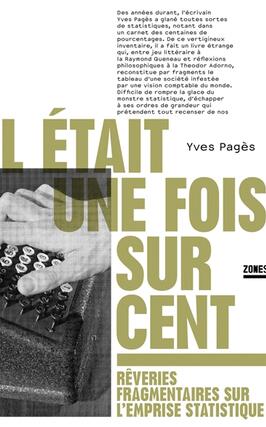 Il était une fois sur cent : rêveries fragmentaires sur l'emprise statistique.jpg