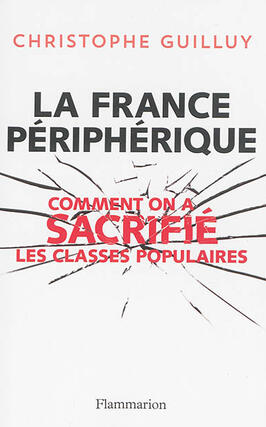 La France peripherique  comment on a sacrifie les classes populaires_Flammarion.jpg