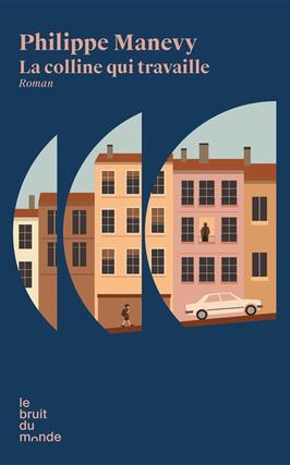 La colline qui travaille_Le Bruit du monde_9782386010460.jpg