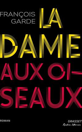 La dame aux oiseaux_Grasset_9782246840336.jpg