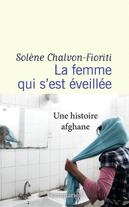 La femme qui s'est éveillée : une histoire afghane : récit.jpg