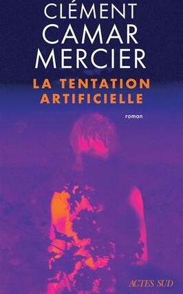 La tentation artificielle_Actes Sud_9782330209247.jpg