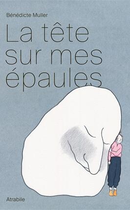 La tete sur mes epaules_Atrabile_9782889231560.jpg