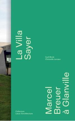 La villa Sayer : Marcel Breuer à Glanville.jpg