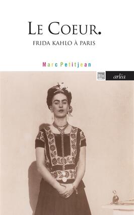 Le coeur : Frida Kahlo à Paris.jpg