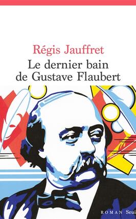 Le dernier bain de Gustave Flaubert.jpg