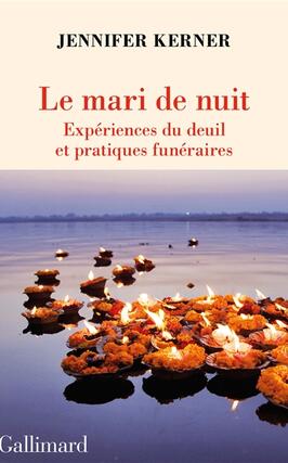 Le mari de nuit  experiences du deuil et pratiques funeraires_Gallimard.jpg