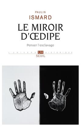 Le miroir dOedipe  penser lesclavage_Seuil_9782021538519.jpg
