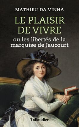 Le plaisir de vivre ou Les libertes de la marquise de Jaucourt_Tallandier.jpg