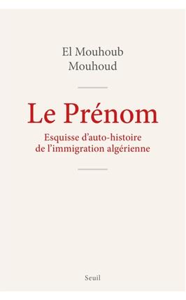 Le prenom  esquisse dautohistoire de limmigra_Seuil_9782021576368.jpg