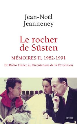 Le rocher de Süsten. Vol. 2. Mémoires, 1982-1991 : de Radio France au bicentenaire de la Révolution.jpg