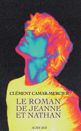 Le roman de Jeanne et Nathan_Actes Sud_9782330182106.jpg