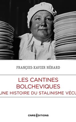 Les cantines bolcheviques  une histoire du stali_CNRS Editions_9782271153203.jpg
