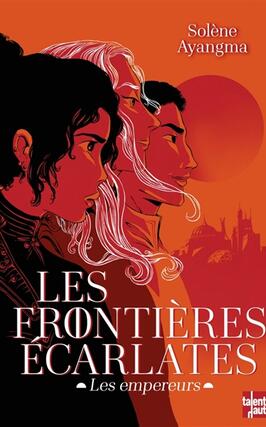 Les frontieres ecarlates  les empereurs_Talents hauts_9782362666711.jpg