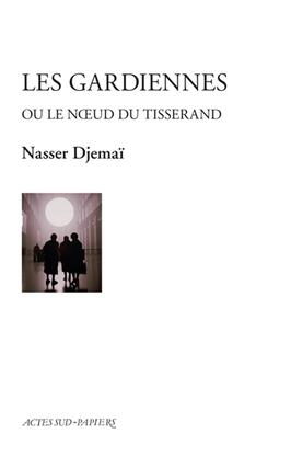 Les gardiennes ou Le noeud du tisserand_Actes Sud_9782330171896.jpg