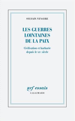 Les guerres lointaines de la paix : civilisation et barbarie depuis le XIXe siècle.jpg