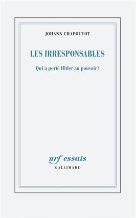 Les irresponsables  qui a porte Hitler au pouvoi_Gallimard_9782073061195.jpg