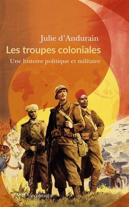 Les troupes coloniales  une histoire politique et militaire_Passes composes_9791040402831.jpg