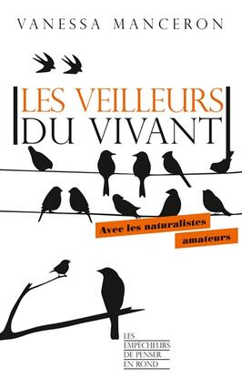 Les veilleurs du vivant : avec les naturalistes amateurs.jpg