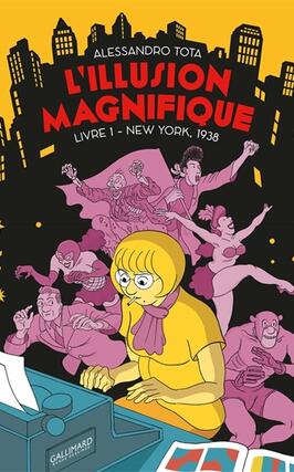 Lillusion magnifique Vol 1 New York 1938_Gallimard bande dessinee_9782075116695.jpg