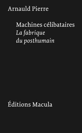 Machines celibataires  la fabrique du posthumain_Macula_9782865891788.jpg