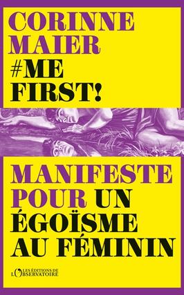 Mefirst  manifeste pour un egoisme au femini_Editions de lObservatoire_9791032930564.jpg