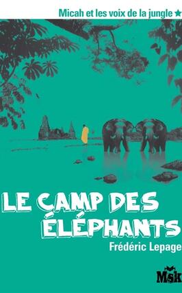 Micah et les voix de la jungle. Vol. 1. Le camp des éléphants.jpg