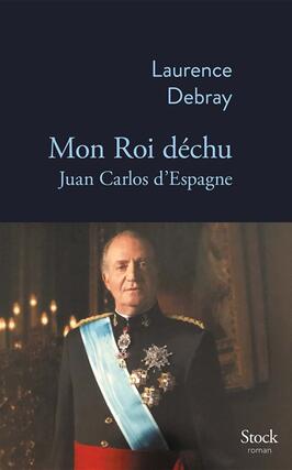 Mon roi déchu : Juan Carlos d'Espagne.jpg
