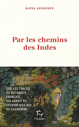 Par les chemins des Indes  sur les traces du bota_Paulsen_9782375024393.jpg