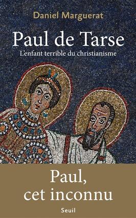 Paul de Tarse  lenfant terrible du christianisme_Seuil_9782021476149.jpg