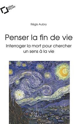 Penser la fin de vie : interroger la mort pour chercher un sens à la vie.jpg