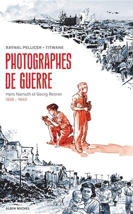 Photographes de guerre  Hans Namuth et Georg Reisner 19361940_Albin Michel_9782226475084.jpg